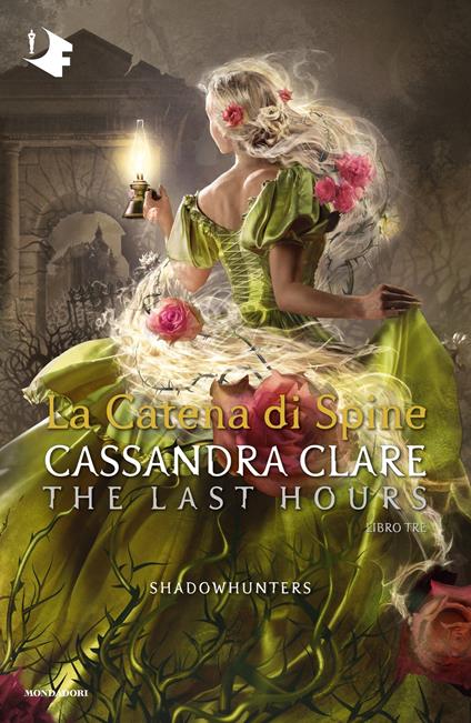 La catena di spine. Shadowhunters. The last hours. Vol. 3 - Cassandra Clare,Alessia Merlo,Rossella Pinto - ebook