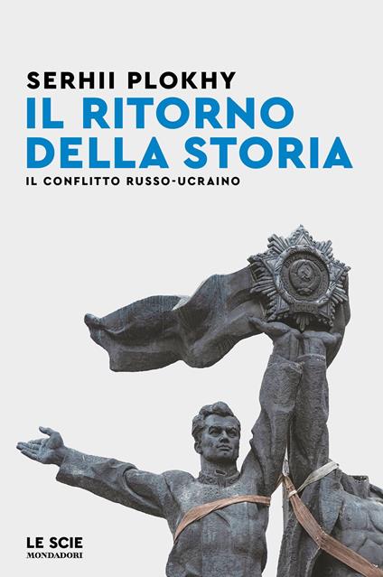 Il ritorno della storia. Il conflitto russo-ucraino - Serhii Plokhy,Paola Marangon,Aldo Piccato - ebook