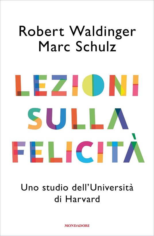 Lezioni sulla felicità. Uno studio dell'Università di Harvard - Marc Schulz,Robert J. Waldinger,Dario Ferrari - ebook
