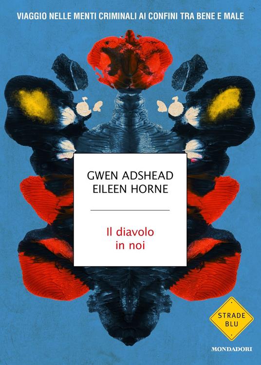 Il diavolo in noi. Viaggio nelle menti criminali ai confini tra bene e male - Gwen Adshead,Eileen Horne,Doriana Comerlati - ebook