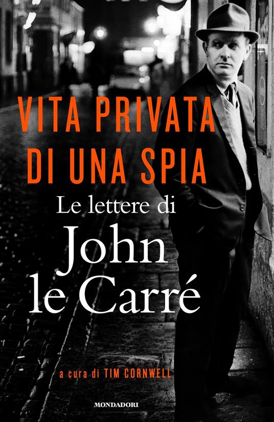 Vita privata di una spia. Le lettere di John le Carré (1945-2000) - John Le Carré,Tim Cornwell,Sara Crimi,Laura Tasso - ebook