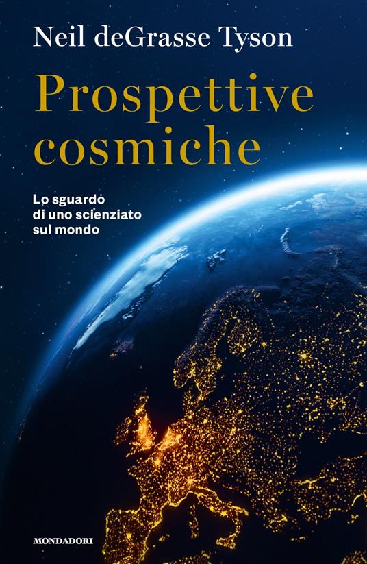 Prospettive cosmiche. Lo sguardo di uno scienziato sul mondo - Neil deGrasse Tyson,Tullio Cannillo - ebook