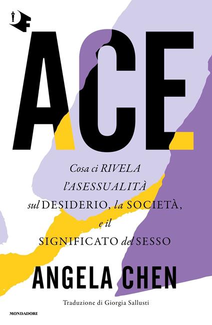 Ace. Cosa ci rivela l'asessualità sul desiderio, la società e il significato del sesso - Angela Chen,Sallusti Giorgia - ebook