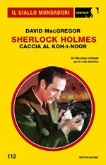 Sherlock Holmes. Caccia al Koh-i-Noor