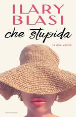 Che stupida. La mia verità