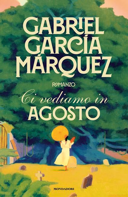 Ci vediamo in agosto - Gabriel García Márquez,Bruno Arpaia - ebook