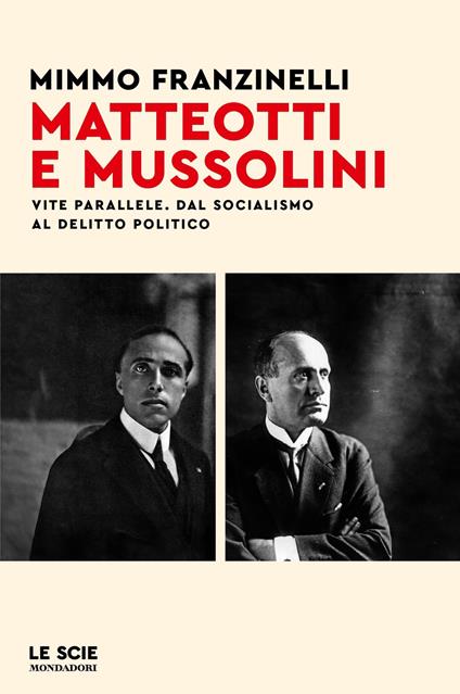 Matteotti e Mussolini. Vite parallele. Dal socialismo al delitto politico - Mimmo Franzinelli - ebook