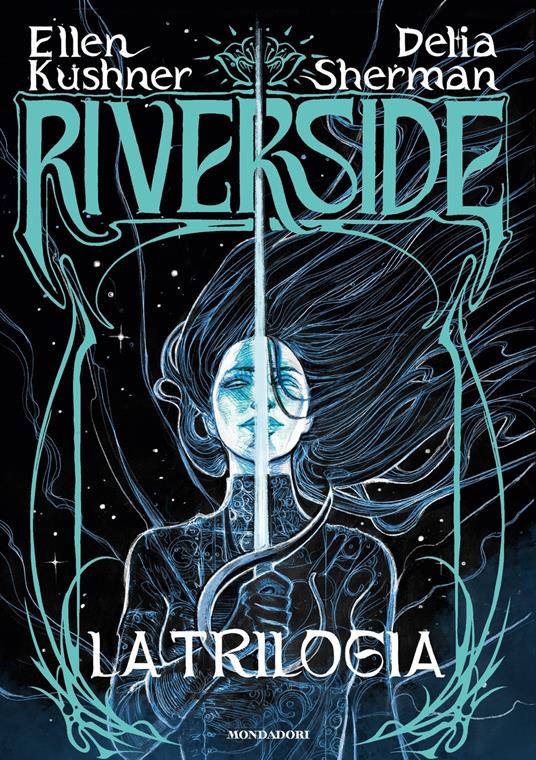Riverside. La trilogia - Ellen Kushner,Delia Sherman,Massimo Scorsone,Maria Grazia Bosetti - ebook
