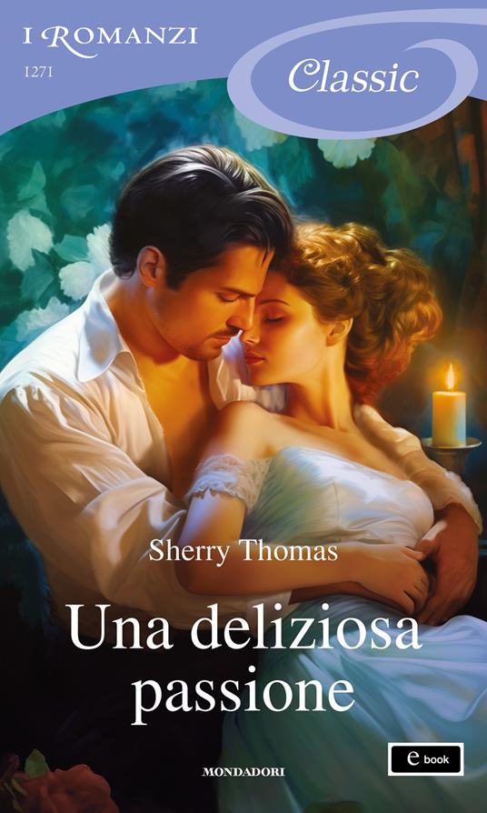 Una deliziosa passione - Sherry Thomas - ebook