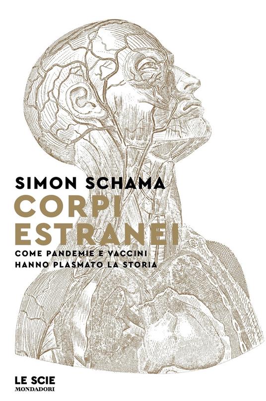 Corpi estranei. Come pandemie e vaccini hanno plasmato la storia - Simon Schama,Tullio Cannillo - ebook