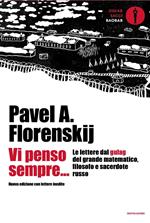 Vi penso sempre... Le lettere dal gulag del grande matematico, filosofo e sacerdote russo