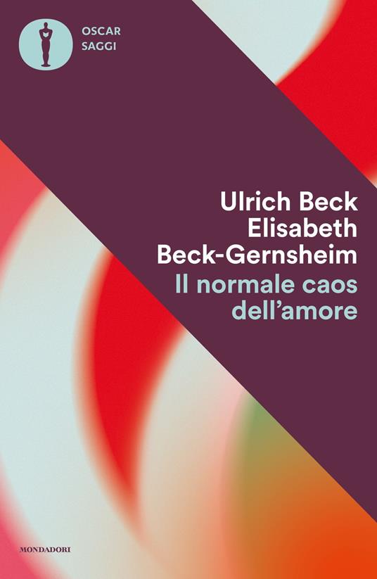 Il normale caos dell'amore - Ulrich Beck,Elisabeth Beck-Gernsheim,Andrea Borsari,Ada Cinato - ebook