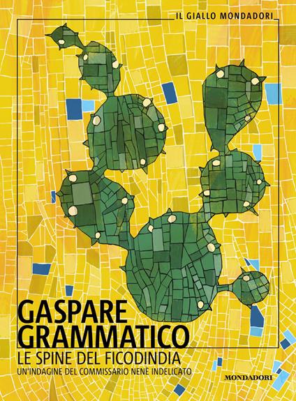 Le spine del ficodindia. Un'indagine del commissario Nenè Indelicato - Gaspare Grammatico - ebook
