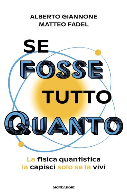Se fosse tutto Quanto. La fisica quantistica la capisci solo se la vivi - Matteo Fadel,Alberto Giannone - ebook