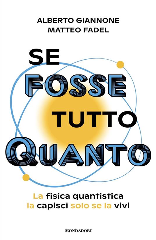 Se fosse tutto Quanto. La fisica quantistica la capisci solo se la vivi - Matteo Fadel,Alberto Giannone - ebook