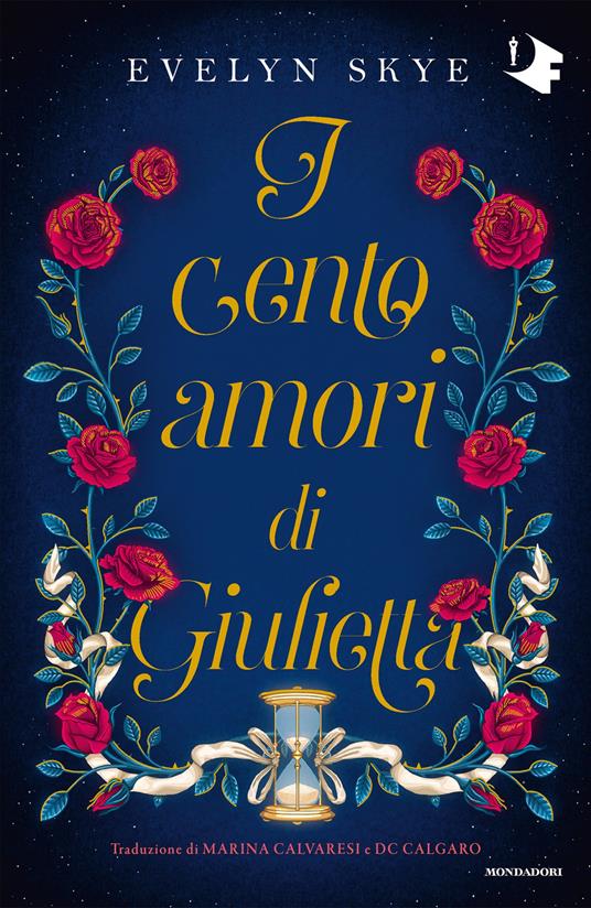 I cento amori di Giulietta - Evelyn Skye,Dafne Calgaro,Marina Calvaresi - ebook
