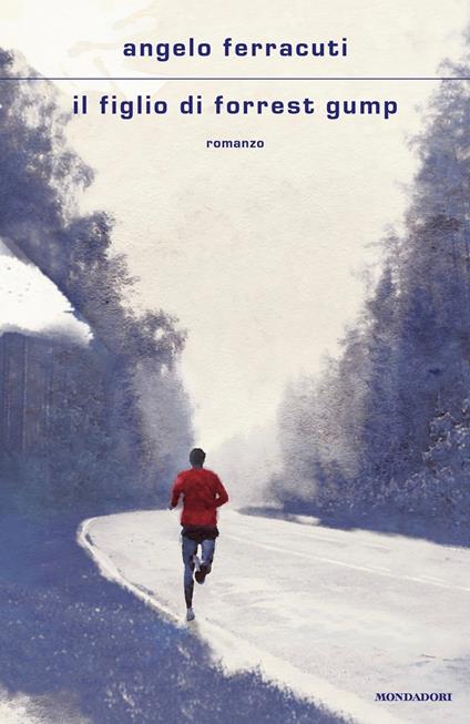 Il figlio di Forrest Gump - Angelo Ferracuti - ebook