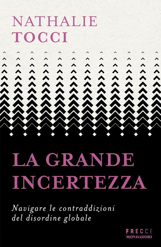 La grande incertezza. Navigare le contraddizioni del disordine globale - Nathalie Tocci - ebook