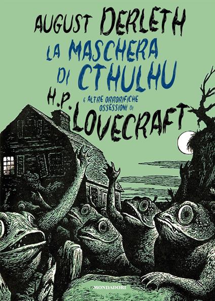La maschera di Cthulhu e altre orrorifiche ossessioni di H.P. Lovecraft - August Derleth,Massimo Scorsone,Alessio Lazzati,Alfredo Pollini - ebook