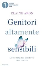 Genitori altamente sensibili. Come fare dell'emotività una risorsa