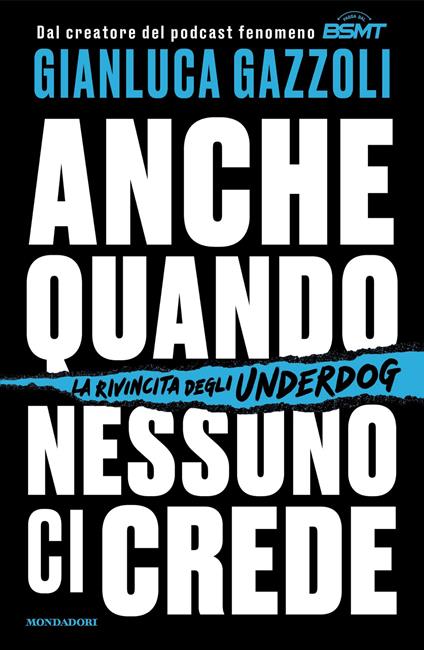 Anche quando nessuno ci crede. La rivincita degli underdog - Gianluca Gazzoli - ebook