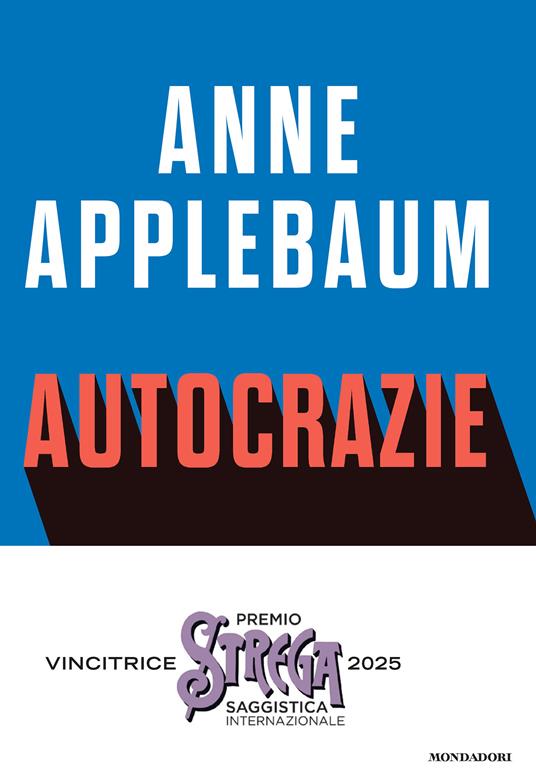 Autocrazie. Chi sono i dittatori che vogliono governare il mondo - Anne Applebaum,Tullio Cannillo - ebook