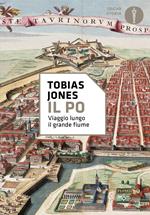 Il Po. Viaggio lungo il grande fiume