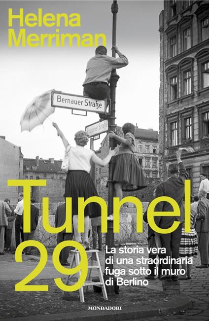 Tunnel 29. La storia vera di una straordinaria fuga sotto il muro di Berlino - Helena Merriman,Teresa Albanese - ebook