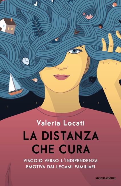La distanza che cura. Viaggio verso l'indipendenza emotiva dai legami familiari - Valeria Locati - ebook