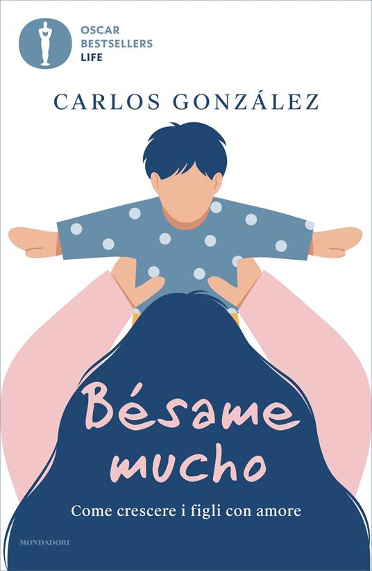 Bésame mucho. Come crescere i figli con amore - Carlos Gonzáles,Vincenza Ciadamidaro,Valeria Da Campo - ebook
