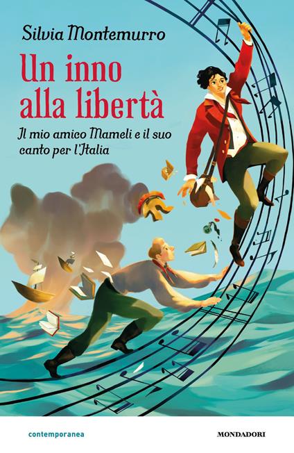 Un inno alla libertà. Il mio amico Mameli e il suo canto per l'Italia - Silvia Montemurro,Grazia La Padula - ebook