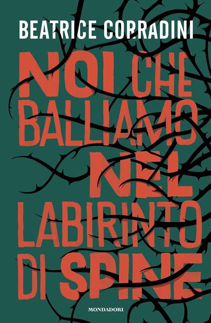 Noi che balliamo nel labirinto di spine - Beatrice Corradini - ebook
