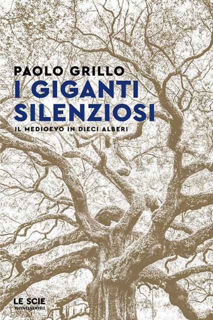 I giganti silenziosi. Il Medioevo in dieci alberi - Paolo Grillo - ebook