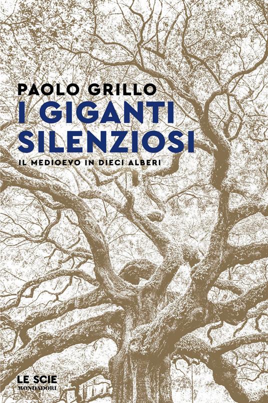I giganti silenziosi. Il Medioevo in dieci alberi - Paolo Grillo - ebook