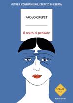 Il reato di pensare. Oltre il conformismo, esercizi di libertà
