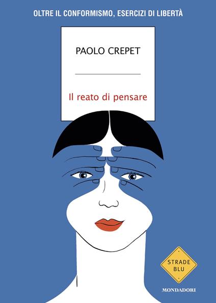 Il reato di pensare. Oltre il conformismo, esercizi di libertà - Paolo Crepet - ebook