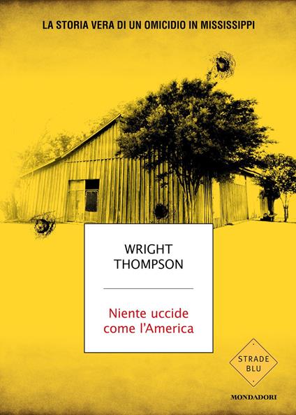 Niente uccide come l'America. La storia vera di un omicidio in Mississippi - Wright Thompson,Silvia Albesano - ebook