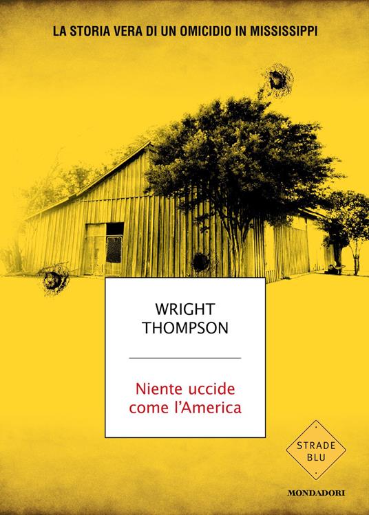 Niente uccide come l'America. La storia vera di un omicidio in Mississippi - Wright Thompson,Silvia Albesano - ebook