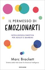 Il permesso di emozionarti. Intelligenza emotiva per adulti e bambini