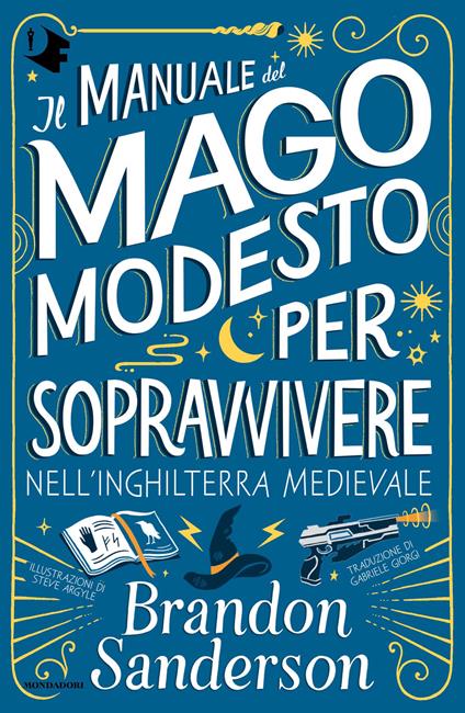 Il Manuale del Mago Modesto per sopravvivere nell'Inghilterra medievale - Brandon Sanderson,Steve Argyle,Gabriele Giorgi - ebook