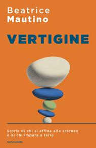 Vertigine. Storie di chi si affida alla scienza e di chi impara a farlo