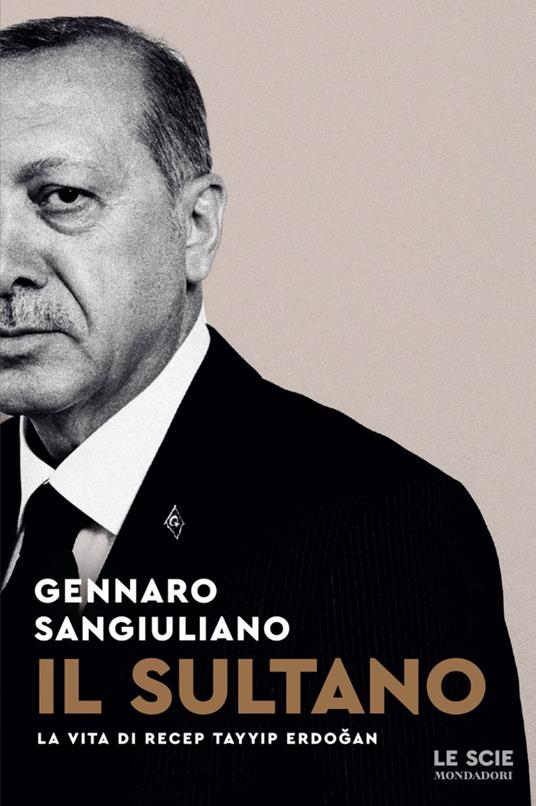 Il sultano. La vita di Recep Tayyip Erdogan - Gennaro Sangiuliano - ebook