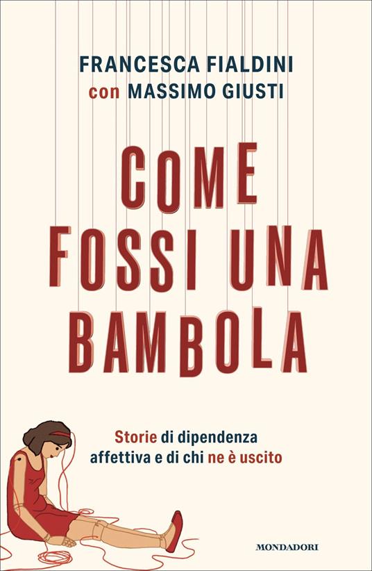 Come fossi una bambola. Storie di dipendenza affettiva e di chi ne è uscito - Francesca Fialdini,Massimo Giusti - ebook