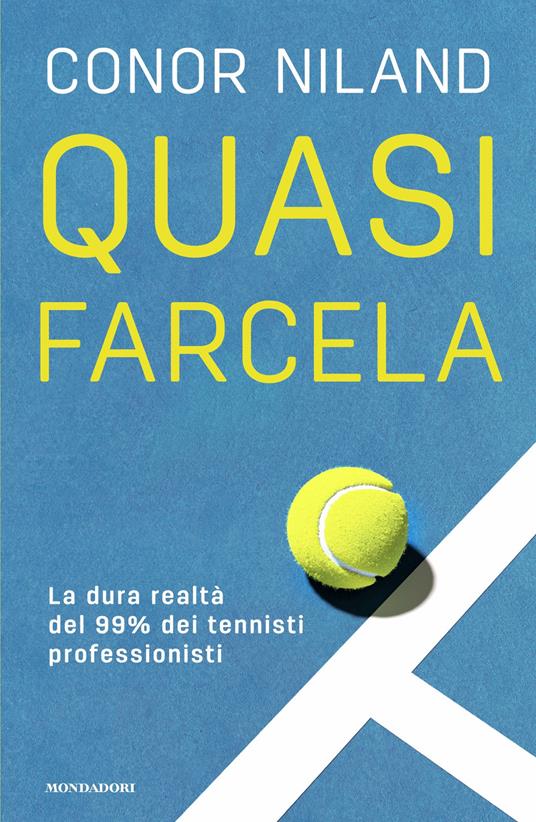 Quasi farcela. La dura realtà del 99% dei tennisti professionisti - Conor Niland,Francesca Cosi,Alessandra Repossi - ebook