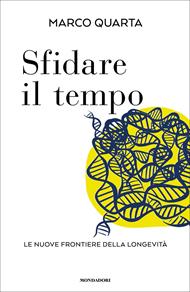 Sfidare il tempo. Le nuove frontiere della longevità