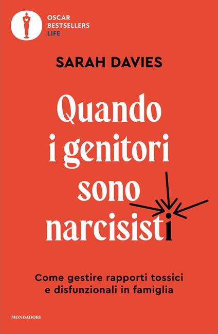 Quando i genitori sono narcisisti. Come gestire rapporti tossici e disfunzionali in famiglia - Sarah Davies,Adria Francesca Tissoni - ebook