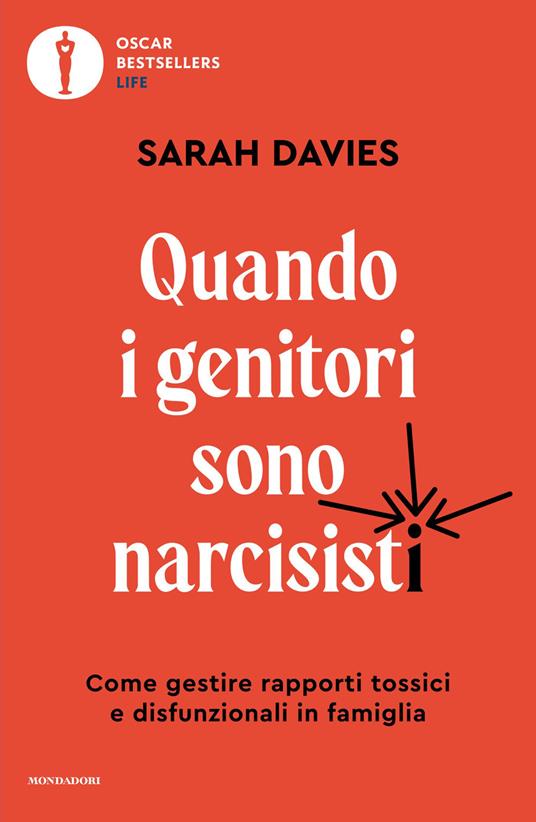 Quando i genitori sono narcisisti. Come gestire rapporti tossici e disfunzionali in famiglia - Sarah Davies,Adria Francesca Tissoni - ebook