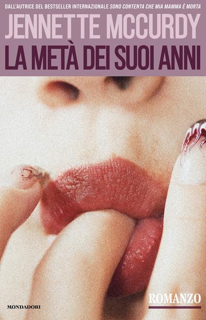 La metà dei suoi anni - Jennette McCurdy,Matteo Curtoni,Maura Parolini - ebook