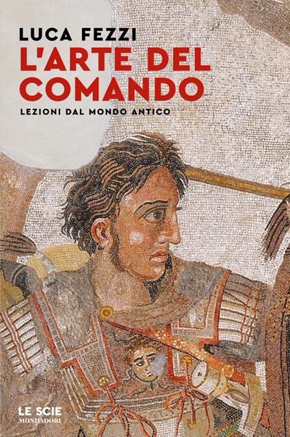 L' arte del comando. Lezioni dal mondo antico - Luca Fezzi - ebook