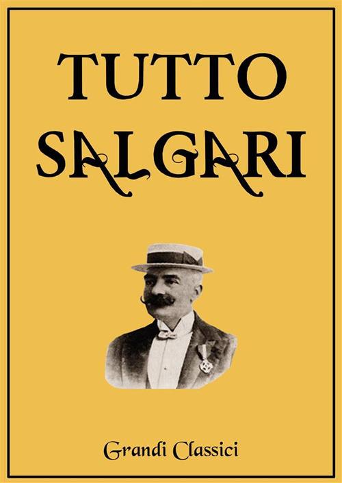 Tutto Salgari - Emilio Salgari - ebook